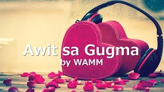 AWIT SA GUGMA with LYRICS by WAMM [upl. by Aynwad]