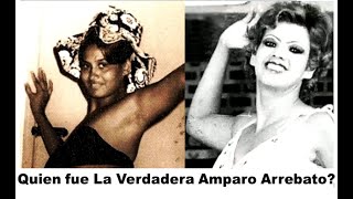 Quien fue La Verdadera Amparo Arrebato [upl. by Silverstein]