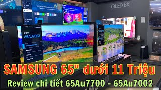 Tivi Samsung 65quot DƯỚI 11 Triệu  So sánh 65Au7002 và 65Au7700 mua theo nhu cầu [upl. by Archer]