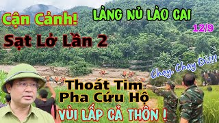 Trực Tiếp Cận Cảnh Sạt Lở Làng Nủ Lần 2 Thoát Tim Pha Giải Cứu Sáng 129 Lào Cai [upl. by Otrepur]