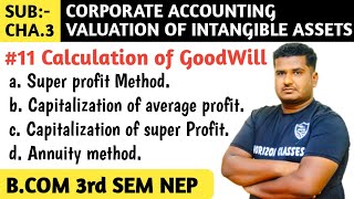 11 VALUATION OF GOODWILL BY VARIOUS METHODS FOR BCOM 3rd SEM NEP SYLLABUS  CORPORATE ACCOUNTING [upl. by Adnirak]