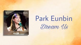 Park Eunbin 박은빈  Dream Us HanRomIna Ost Castaway Diva Acoustic ver Lyrics Song [upl. by Ahseryt]