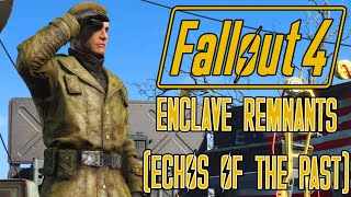 Echoes of the Past Enclave Remnants Fallout 4 DLC Playthrough [upl. by Giles702]