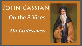 John Cassian On Listlessness [upl. by Portugal636]