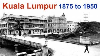 Kuala Lumpur 1875 to 1950   Unseen Historical Photographs of Kuala Lumpur  Old Pics of Malaysia [upl. by Blainey]