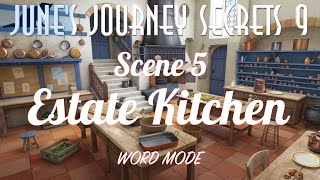 Junes Journey  Secrets 9  Scene 5  Estate Kitchen  Word Mode [upl. by Umberto62]