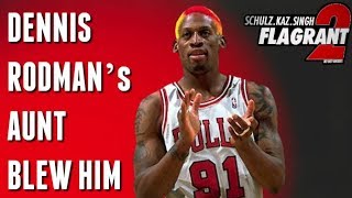 Flagrant 2 Dennis Rodmans Aunt Blew Him Ft Barstool’s Kevin Clancy [upl. by Phalan]