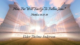 How Far Will You Go To Follow Jesus  Elder Thelma Anderson [upl. by Tiffi]