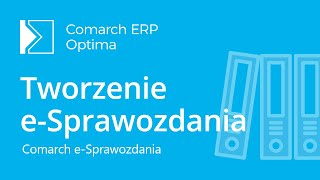 Comarch eSprawozdania  Tworzenie e Sprawozdania finansowego film z lektorem [upl. by Gobert894]