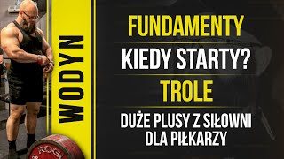 Andrzej Wodyn Roszkowski  Fundamenty kiedy starty trole duże plusy z siłowni dla piłkarzy [upl. by Alexandro]