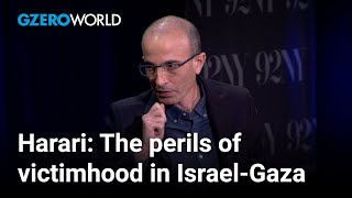 Yuval Noah Harari Perils of viewing IsraelPalestine through the victimhood context  GZERO World [upl. by Eural]