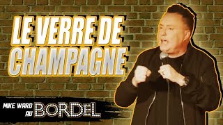 Le verre de champagne  Mike Ward Au Bordel [upl. by Unders]