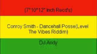 Conroy Smith  Dancehall PosseLevel The Vibes Riddim [upl. by Lesko946]