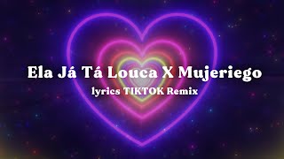 Ela JĂĄ TĂĄ Louca X Mujeriego TIKTOK Remix LyricsLetras [upl. by Anawad]