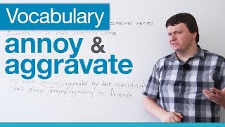 Vocabulary How to Use Aggravate and Annoy [upl. by Brieta948]