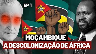 MOÇAMBIQUE  ENTENDA COMO SE DEU A DESCOLONIZAÇÃO DAS COLÔNIAS PORTUGUESAS NA ÁFRICA  EP 01 [upl. by Zachariah840]