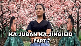 KA JUBAN KA JINGIEID PART 7  KHASI SERIES [upl. by Edualcnaej]