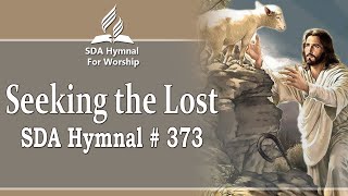 Seeking the Lost  SDA Hymn  373 [upl. by Syverson]