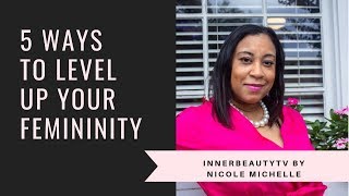 5 Ways to Level Up Your Femininity  Ladylike Lessons 9 [upl. by Adnahcal]