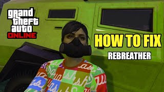 HOW TO FIX REBREATHER GLITCHBUG l GTA Online l [upl. by Lyrret]