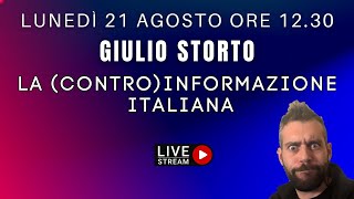 LA CONTROINFORMAZIONE ITALIANA con GIULIO STORTO [upl. by Hazard987]