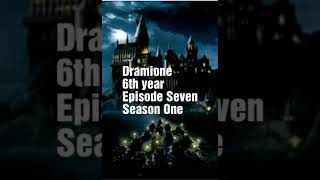 Dramione 6th year Ep 6 S1 [upl. by Fidelio]