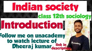 Indian society  class 12th  introduction  NCERT zone [upl. by Rorke]