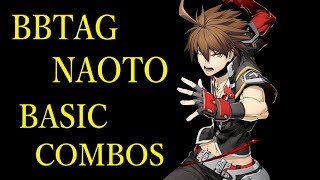 BLAZBLUE CROSS TAG BATTLE NAOTO BASIC COMBOS【BBTAG ナオト 基礎コンボ】 [upl. by Tirrag954]