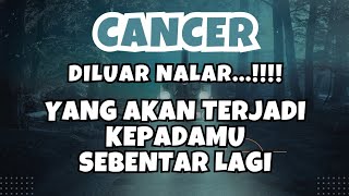 CANCER💥Diluar Nalar‼️Yang Akan Terjadi Kepadamu Sebentar Lagi [upl. by Coppins]