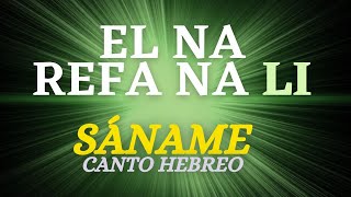 🟢 SÁNAME 🌟 EL NA REFA NA LI ¡Dios por favor CúramePlegaria de Sanación Personal HEBREOHEAL ME [upl. by Nitsua]