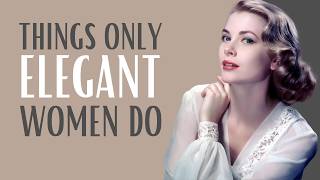 ELEGANT Women Do These 9 Little Things  How to be Elegant [upl. by Naitirb]