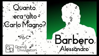 BARBERO Alessandro  Quanto era alto Carlo Magno [upl. by Burley911]