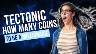 TECTONIC CRYPTO HOW MANY COINS TO BECOME A MILLIONAIRE [upl. by Nnylanna]