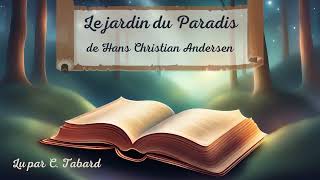 Le jardin du Paradis  AUDIO  Conte de Hans Christian Andersen [upl. by Norre]