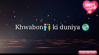 Khwabon ki Duniya Mukammal Kahan Hai  Lyrics  lovely whatsapp status video [upl. by Lotsyrc]