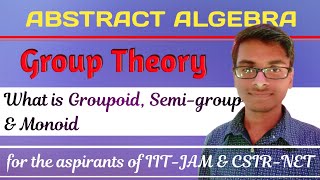 Abstract Algebra Group Theory L 3  Groupoid Semigroup Monoid   IITJAM CSIRNET NBHM [upl. by Sirret]