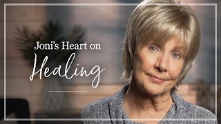 Healing  Joni Eareckson Tada Shares Her Thoughts About Healing [upl. by Lainey]