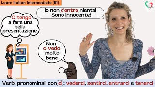 24Learn Italian Intermediate B1Verbi pronominali con ci vederci sentirci entrarci tenerci [upl. by Naibaf]