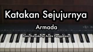 Katakan Sejujurnya  Armada  Piano Karaoke by Andre Panggabean [upl. by Odnalra440]