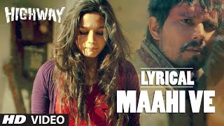 Highway quotMaahi Vequot Full Song with lyrics  Alia Bhatt Randeep Hooda  AR Rahman [upl. by Davidoff320]