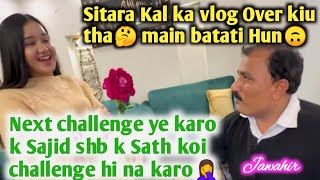 Kal ka vlog over kiu tha sitarayaseensana next challenge no challenge withmustafasajidvlogs [upl. by Enirehs564]