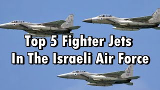 Top 5 Fighter Jets In The Israeli Air Force [upl. by Kirstyn414]