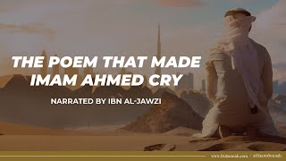 The Poem that Made Imam Ahmed Cry [upl. by Arreit935]