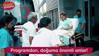 Programdan doğuma önemli anlar Gelinim Mutfakta 104 Bölüm [upl. by Xenia]