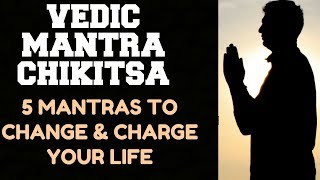 VEDIC MANTRA CHIKITSA  5 MANTRA TREATMENT THAT WILL CHANGE amp CHARGE YOUR LIFE [upl. by Adikam]