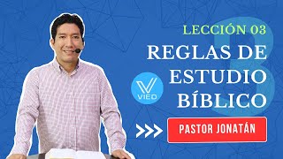 LECCIÓN 03  Reglas de Estudio Bíblico  Pastor Jonatán [upl. by Calabresi196]