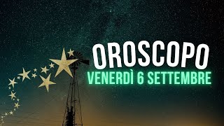 Oroscopo e classifica di Venerdì 6 Settembre [upl. by Akli]