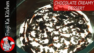 RECIPE OF CHOCOLATE CREAMY DESSERT  Fouji Ka Kitchen [upl. by Placia338]