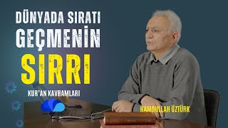 DÜNYADA SIRATI GEÇMENİN SIRRI  KURAN KAVRAMLARI  HAMDULLAH ÖZTÜRK [upl. by Kutzenco]