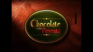 Chocolate com Pimenta Tema de Abertura Completo [upl. by Wolsky]